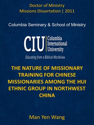 cover image of THE NATURE OF MISSIONARY TRAINING FOR CHINESE MISSIONARIES AMONG THE HUI ETHNIC GROUP IN NORTHWEST CHINA